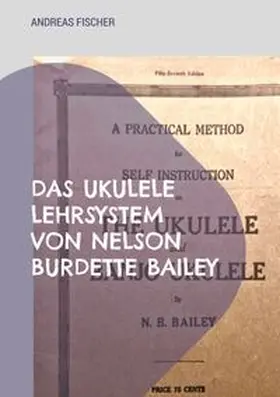 Fischer | Das Ukulele Lehrsystem von Nelson Burdette Bailey | Buch | 978-3-6957-0998-4 | www.sack.de