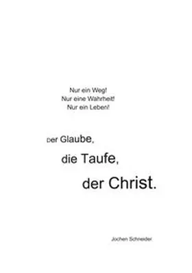 Schneider |  Der Glaube, die Taufe, der Christ | Buch |  Sack Fachmedien