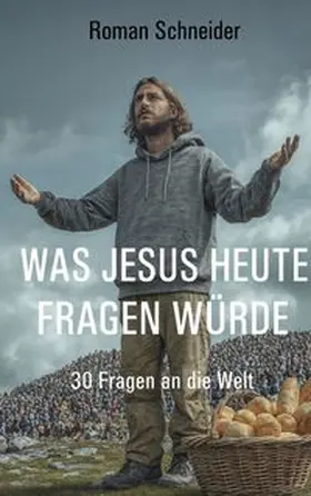 Schneider | Was Jesus heute fragen würde | Buch | 978-3-6957-1502-2 | www.sack.de