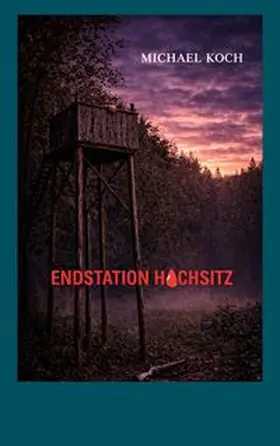 Koch | Endstation Hochsitz | Buch | 978-3-6957-2686-8 | www.sack.de
