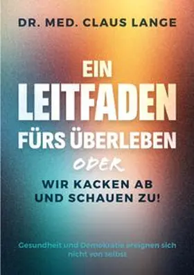 Lange |  Anleitung fürs Überleben oder wir kacken ab und schauen zu | Buch |  Sack Fachmedien