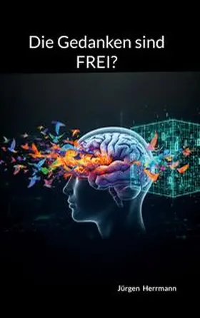 Herrmann |  Die Gedanken sind FREI? | Buch |  Sack Fachmedien