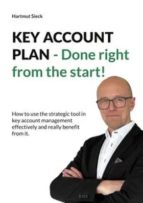 Sieck |  KEY ACCOUNT PLAN - Done right from the start! | Buch |  Sack Fachmedien