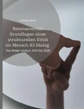Reiter |  Resonanzethik Grundlagen einer strukturellen Ethik im Mensch KI-Dialog | eBook | Sack Fachmedien