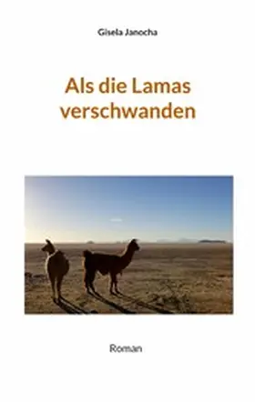 Janocha / Huber |  Als die Lamas verschwanden | eBook | Sack Fachmedien