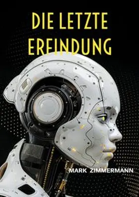 Zimmermann |  Die letzte Erfindung | Buch |  Sack Fachmedien
