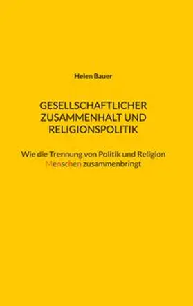Bauer |  Gesellschaftlicher Zusammenhalt und Religionspolitik | Buch |  Sack Fachmedien