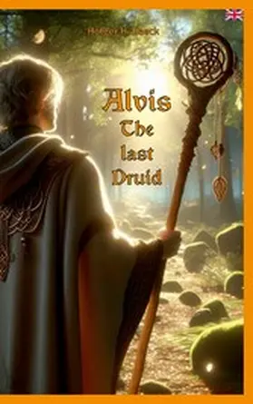 Haack |  Alvis the last druid | eBook | Sack Fachmedien