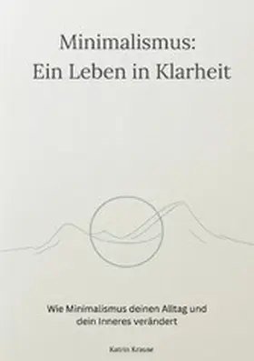 Krause | Minimalismus - Ein Leben in Klarheit | E-Book | www.sack.de