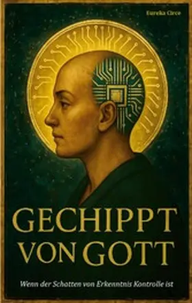 Circe |  Gechippt von Gott - Wenn der Schatten der Erkenntnis Kontrolle ist | eBook | Sack Fachmedien