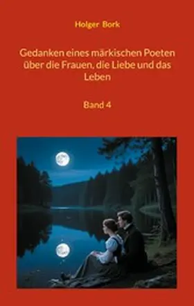 Bork |  Gedanken eines märkischen Poeten über die Frauen, die Liebe und das Leben | eBook | Sack Fachmedien