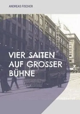 Fischer |  Vier Saiten auf großer Bühne | eBook | Sack Fachmedien