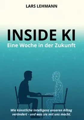 Lehmann |  Inside KI - Eine Woche in der Zukunft | eBook | Sack Fachmedien