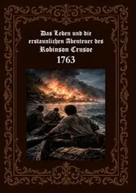 Fischer |  Das Leben und die erstaunlichen Abenteuer des Robinson Crusoe 1763 | eBook | Sack Fachmedien