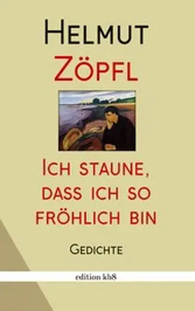 Zöpfl |  Ich staune, dass ich so fröhlich bin | eBook | Sack Fachmedien
