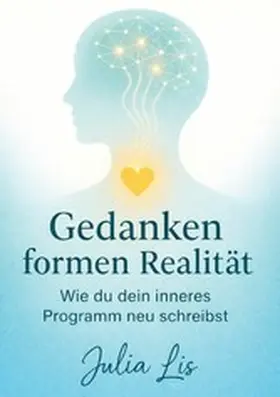 Lis |  Gedanken formen Realität | eBook | Sack Fachmedien