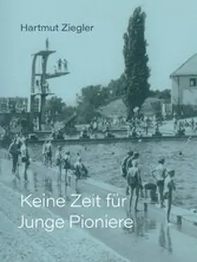 Ziegler |  Keine Zeit für Junge Pioniere | eBook | Sack Fachmedien