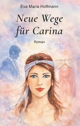 Hoffmann |  Neue Wege für Carina | eBook | Sack Fachmedien