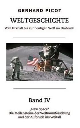 Picot |  Weltgeschichte - Vom Urknall bis zur heutigen Welt im Umbruch - Band IV | Buch |  Sack Fachmedien