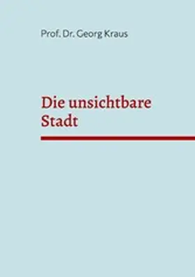 Kraus |  Die unsichtbare Stadt | eBook | Sack Fachmedien