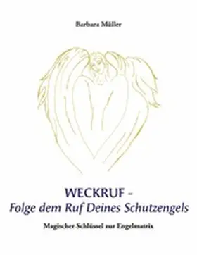 Müller |  Weckruf -Folge dem Ruf Deines Schutzengels | eBook | Sack Fachmedien