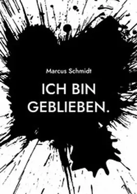 Schmidt |  Ich bin geblieben. | eBook | Sack Fachmedien