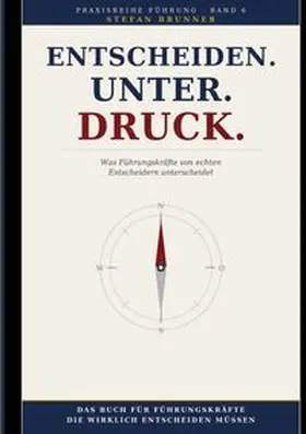 Brunner |  Entscheiden.Unter.Druck. | Buch |  Sack Fachmedien