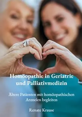 Krause |  Homöopathie in Geriatrie und Palliativmedizin | eBook | Sack Fachmedien
