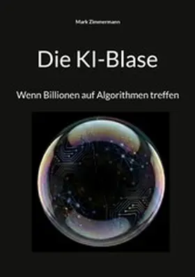 Zimmermann |  Die KI-Blase | eBook | Sack Fachmedien
