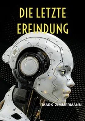 Zimmermann |  Die letzte Erfindung | eBook | Sack Fachmedien