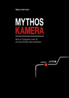 Herrmann |  Mythos Kamera | eBook | Sack Fachmedien