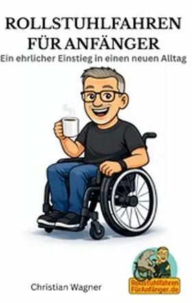 Wagner |  Rollstuhlfahren für Anfänger | eBook | Sack Fachmedien