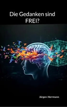 Herrmann |  Die Gedanken sind FREI? | eBook | Sack Fachmedien
