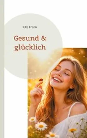 Frank |  Gesund & glücklich | eBook | Sack Fachmedien