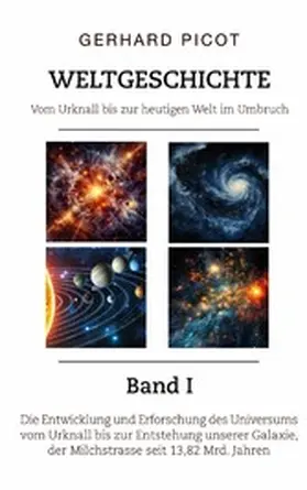 Picot |  Weltgeschichte - Vom Urknall bis zur heutigen Welt im Umbruch - Band I | eBook | Sack Fachmedien