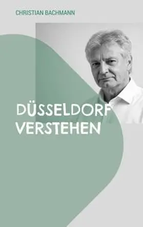 Bachmann |  Düsseldorf verstehen | Buch |  Sack Fachmedien