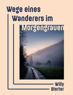 Bierter |  Wege eines Wanderers im Morgengrauen | Buch |  Sack Fachmedien