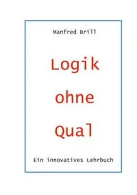 Brill |  Logik ohne Qual | Buch |  Sack Fachmedien