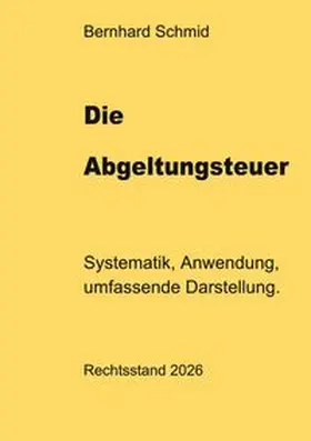 Schmid |  Die Abgeltungsteuer | Buch |  Sack Fachmedien