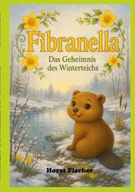 Fischer | Fibranella®  - Das Geheimnis des Winterteichs | Buch | 978-3-6963-5295-0 | www.sack.de
