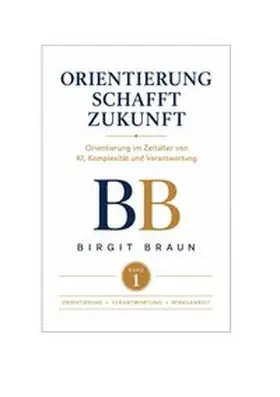Braun |  Orientierung schafft Zukunft | Buch |  Sack Fachmedien