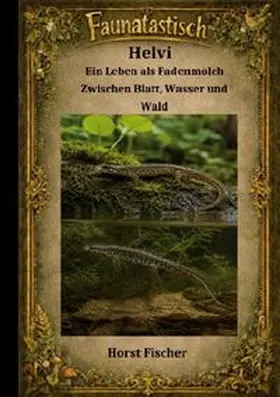 Fischer |  Faunatastísch #11 - Helvi der Fadenmolch | Buch |  Sack Fachmedien