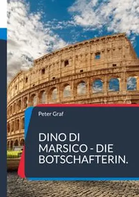 Graf |  Dino Di Marsico - Die Botschafterin. | Buch |  Sack Fachmedien