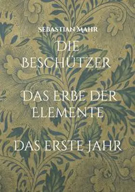 Mahr |  Die Beschützer - Das Erbe der Elemente | Buch |  Sack Fachmedien