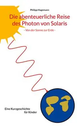 Hagemann |  Die abenteuerliche Reise des Photon von Solaris | Buch |  Sack Fachmedien