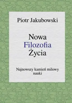 Jakubowski |  Nowa Filozofia Zycia | Buch |  Sack Fachmedien