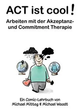 Mittag / Waadt |  ACT ist cool! Arbeiten mit der Akzeptanz- und Commitment Therapie | Buch |  Sack Fachmedien