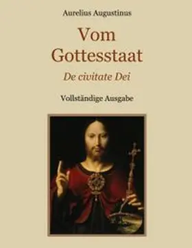 Augustinus / Eibisch |  Vom Gottesstaat  (De civitate Dei)  Vollständige Ausgabe | Buch |  Sack Fachmedien