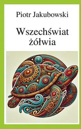Jakubowski |  Das Universum der Schildkröte | Buch |  Sack Fachmedien