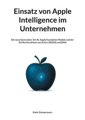 Zimmermann |  Einsatz von Apple Intelligence im Unternehmen | Buch |  Sack Fachmedien